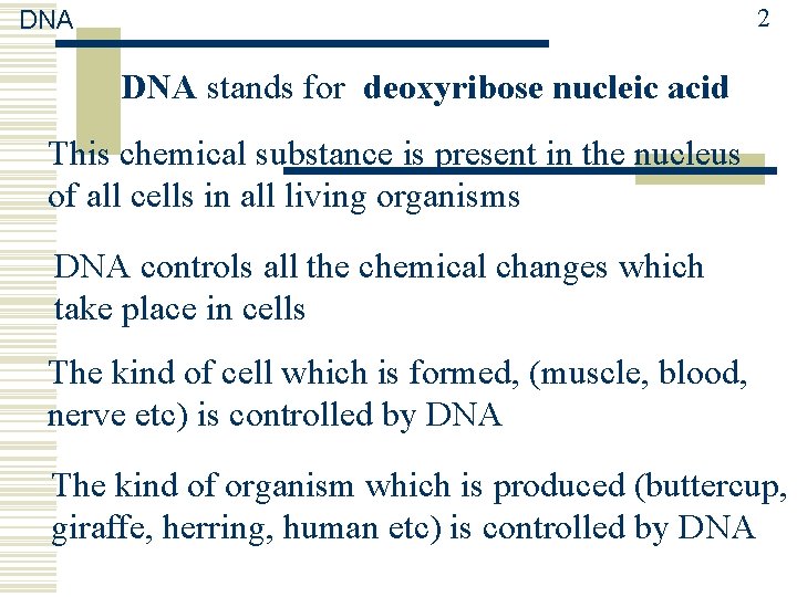 2 DNA stands for deoxyribose nucleic acid This chemical substance is present in the 2 DNA stands for deoxyribose nucleic acid This chemical substance is present in the