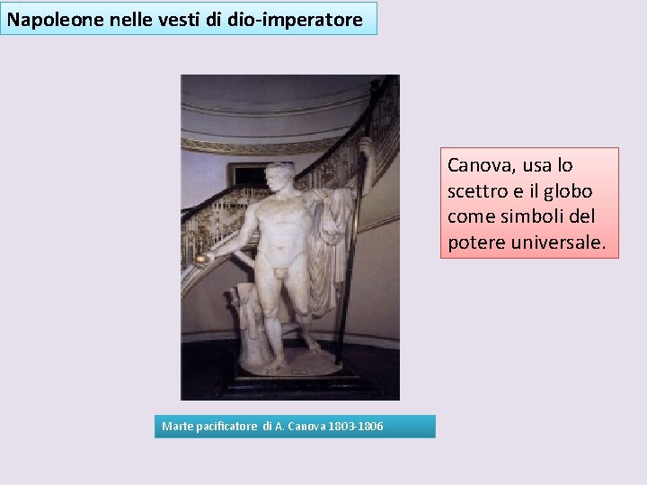 Napoleone nelle vesti di dio-imperatore Canova, usa lo scettro e il globo come simboli