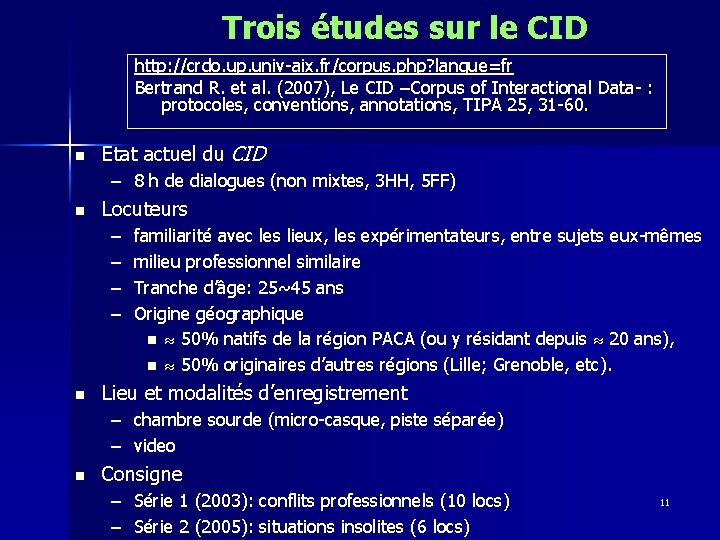 Trois études sur le CID http: //crdo. up. univ-aix. fr/corpus. php? langue=fr Bertrand R.