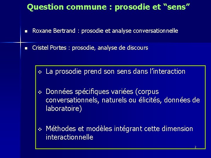 Question commune : prosodie et “sens” n Roxane Bertrand : prosodie et analyse conversationnelle