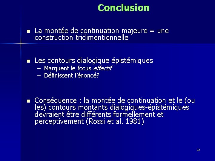 Conclusion n La montée de continuation majeure = une construction tridimentionnelle n Les contours