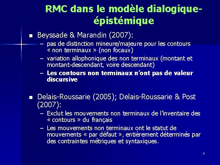 RMC dans le modèle dialogiqueépistémique n Beyssade & Marandin (2007): – pas de distinction