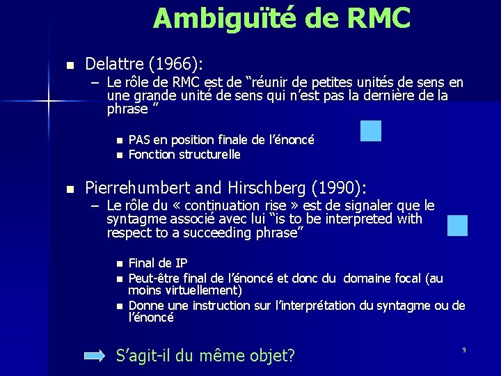 Ambiguïté de RMC n Delattre (1966): – Le rôle de RMC est de “réunir