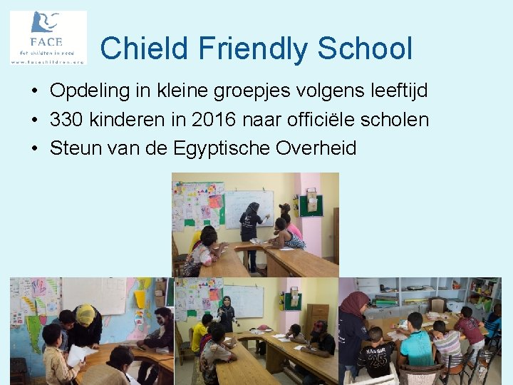 Chield Friendly School • Opdeling in kleine groepjes volgens leeftijd • 330 kinderen in