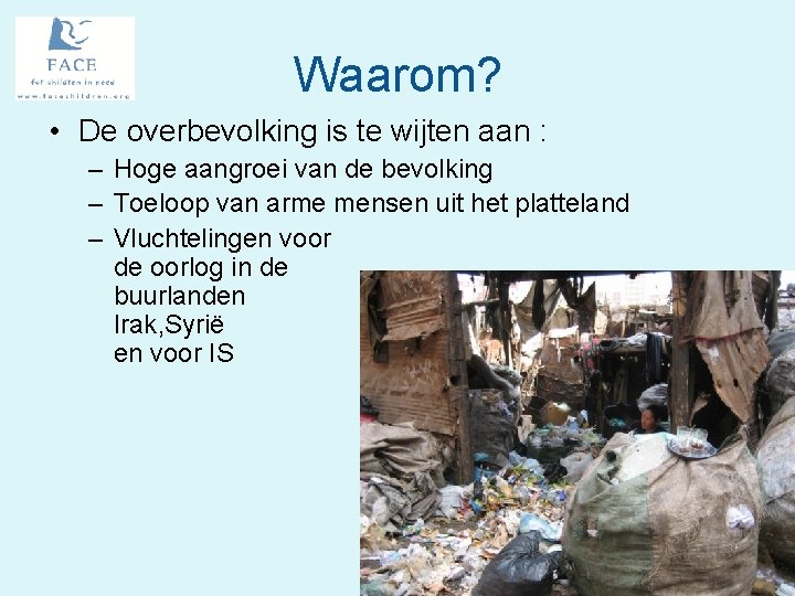 Waarom? • De overbevolking is te wijten aan : – Hoge aangroei van de