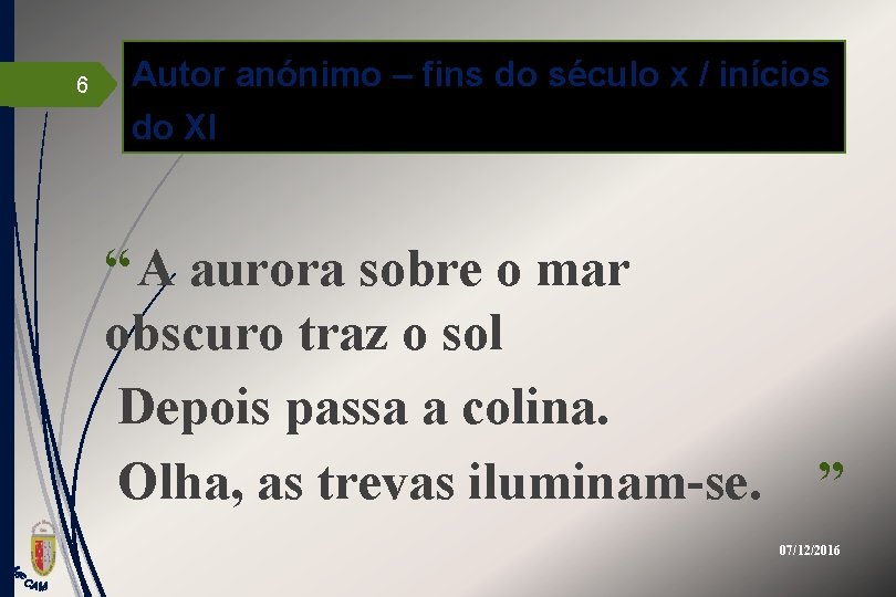 6 Autor anónimo – fins do século x / inícios do XI “ A