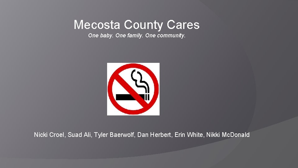 Mecosta County Cares One baby. One family. One community. Nicki Croel, Suad Ali, Tyler