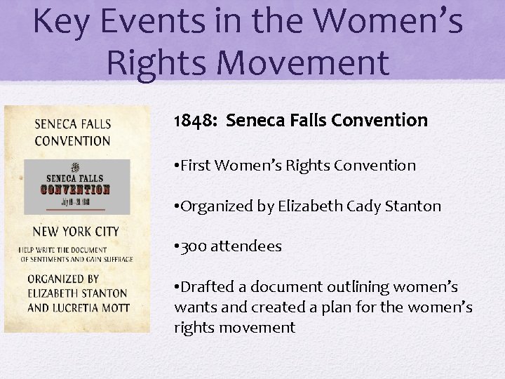 Key Events in the Women’s Rights Movement 1848: Seneca Falls Convention • First Women’s