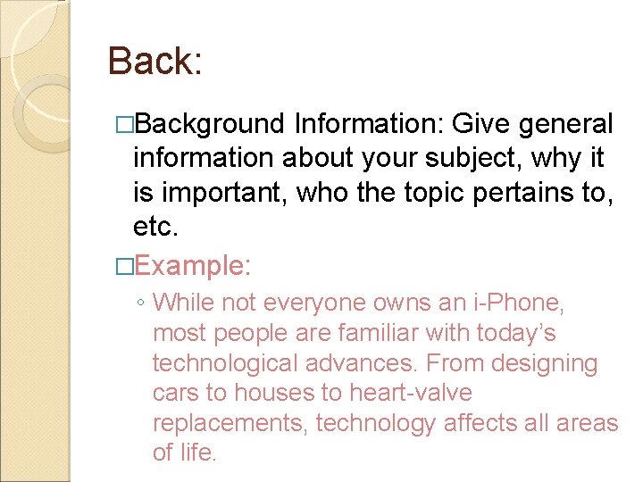 Back: �Background Information: Give general information about your subject, why it is important, who