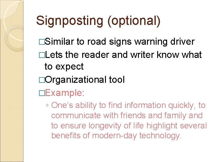 Signposting (optional) �Similar to road signs warning driver �Lets the reader and writer know