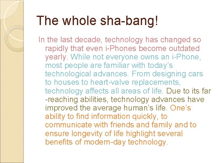 The whole sha-bang! In the last decade, technology has changed so rapidly that even