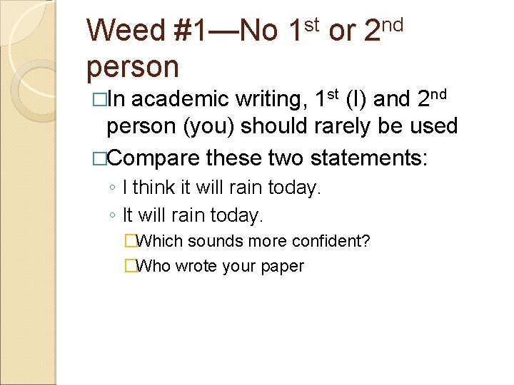 Weed #1—No person st 1 or nd 2 �In academic writing, 1 st (I)