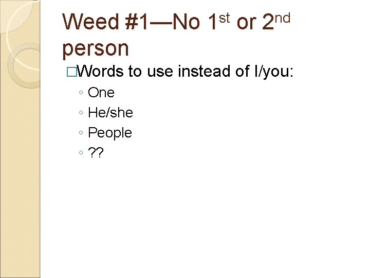 Weed #1—No person �Words st 1 or nd 2 to use instead of I/you: