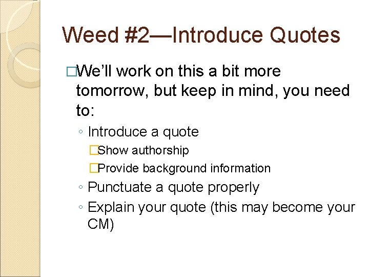 Weed #2—Introduce Quotes �We’ll work on this a bit more tomorrow, but keep in