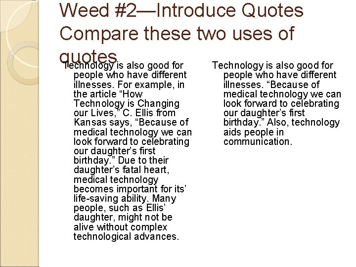 Weed #2—Introduce Quotes Compare these two uses of quotes Technology is also good for