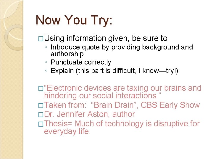 Now You Try: �Using information given, be sure to ◦ Introduce quote by providing