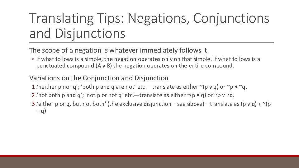 Translating Tips: Negations, Conjunctions and Disjunctions The scope of a negation is whatever immediately