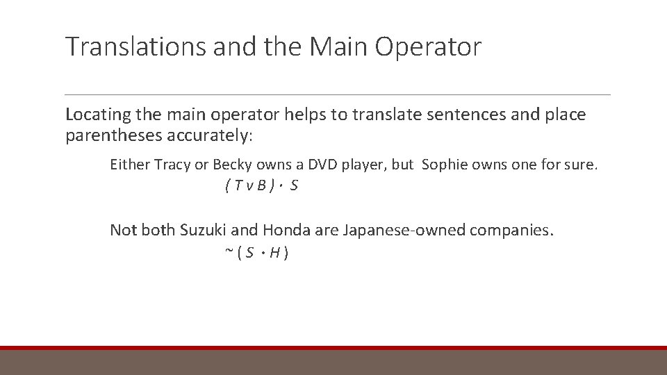 Translations and the Main Operator Locating the main operator helps to translate sentences and