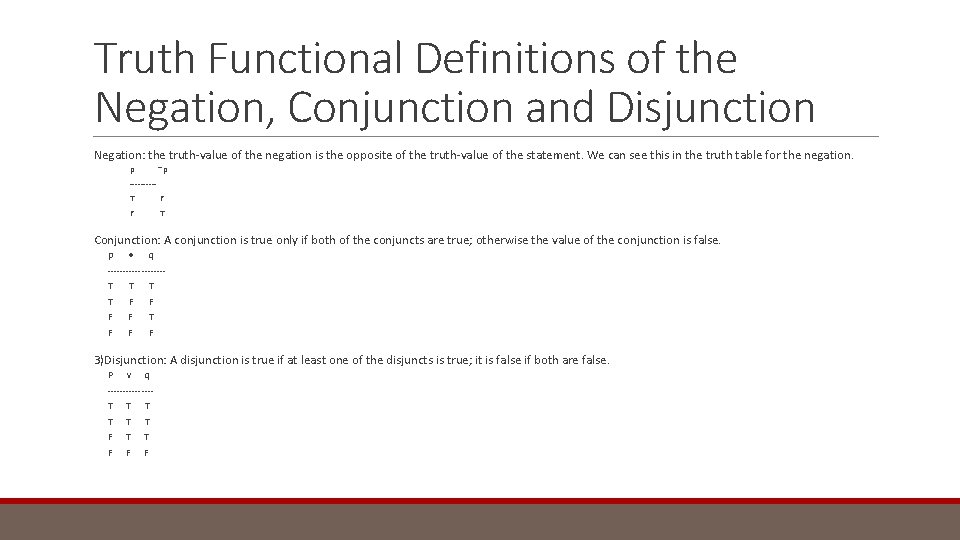 Truth Functional Definitions of the Negation, Conjunction and Disjunction Negation: the truth-value of the