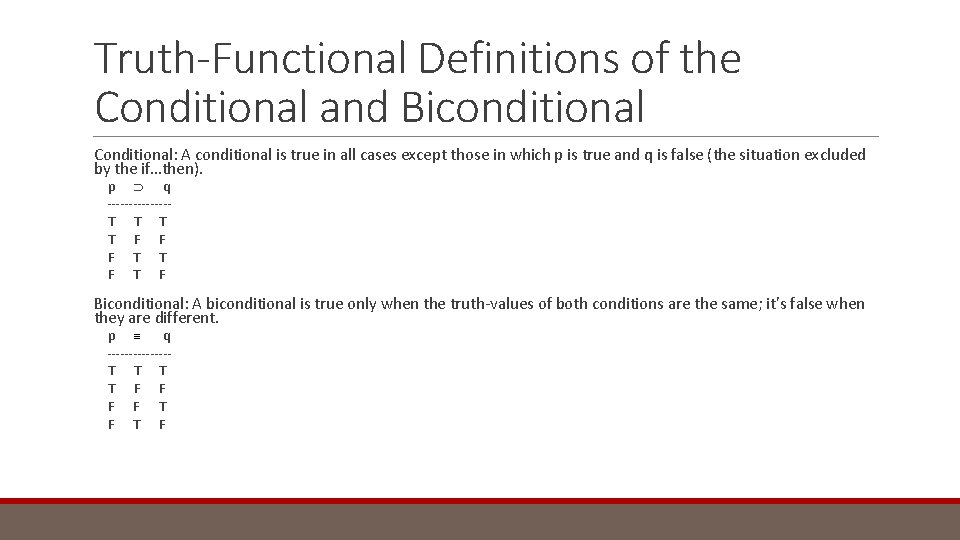 Truth-Functional Definitions of the Conditional and Biconditional Conditional: A conditional is true in all
