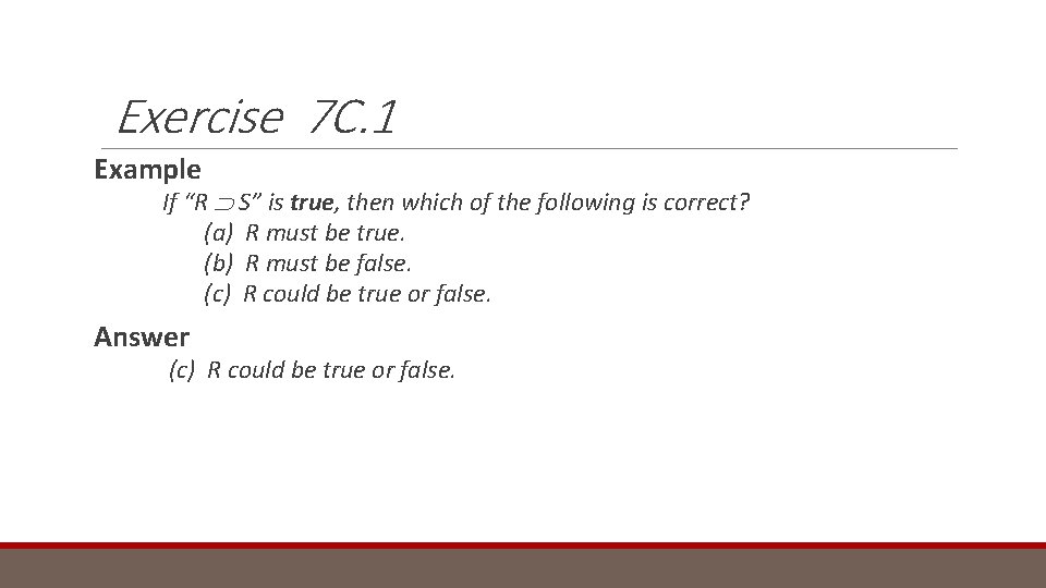 Exercise 7 C. 1 Example If “R S” is true, then which of the