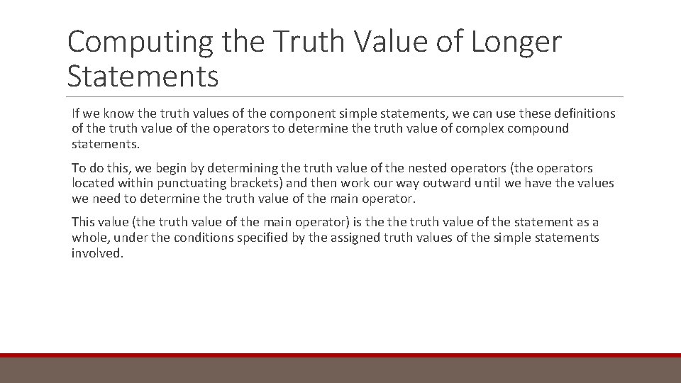 Computing the Truth Value of Longer Statements If we know the truth values of