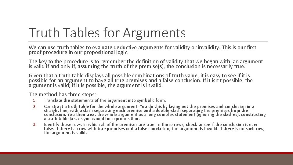 Truth Tables for Arguments We can use truth tables to evaluate deductive arguments for