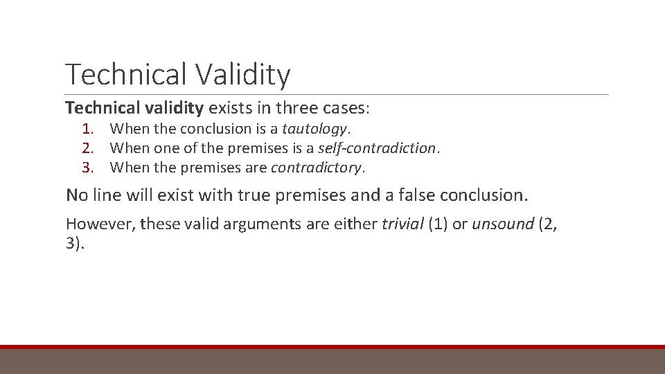 Technical Validity Technical validity exists in three cases: 1. When the conclusion is a