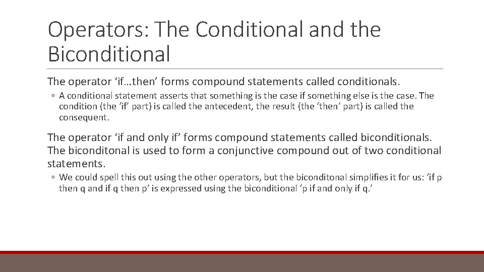 Operators: The Conditional and the Biconditional The operator ‘if…then’ forms compound statements called conditionals.