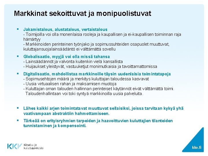 Markkinat sekoittuvat ja monipuolistuvat § Jakamistalous, alustatalous, vertaistalous - Toimijoilla voi olla monenlaisia rooleja