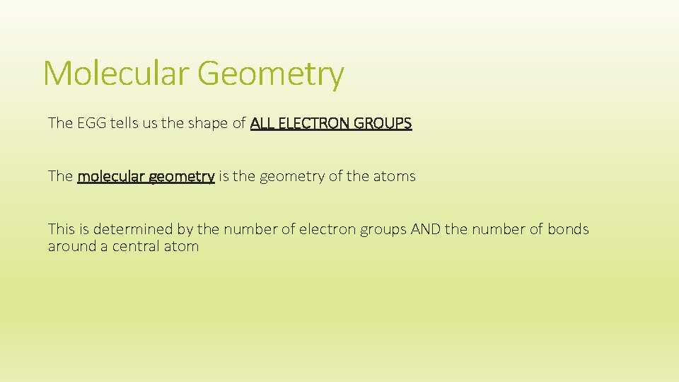 Molecular Geometry The EGG tells us the shape of ALL ELECTRON GROUPS The molecular