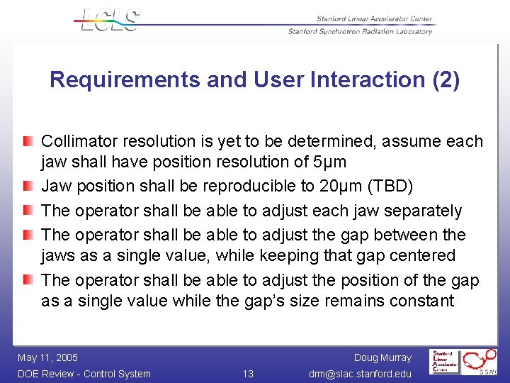 Requirements and User Interaction (2) Collimator resolution is yet to be determined, assume each