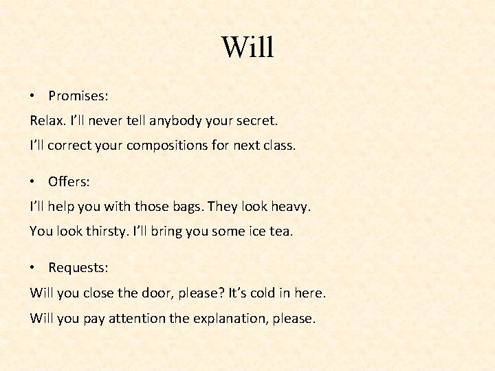 Will • Promises: Relax. I’ll never tell anybody your secret. I’ll correct your compositions