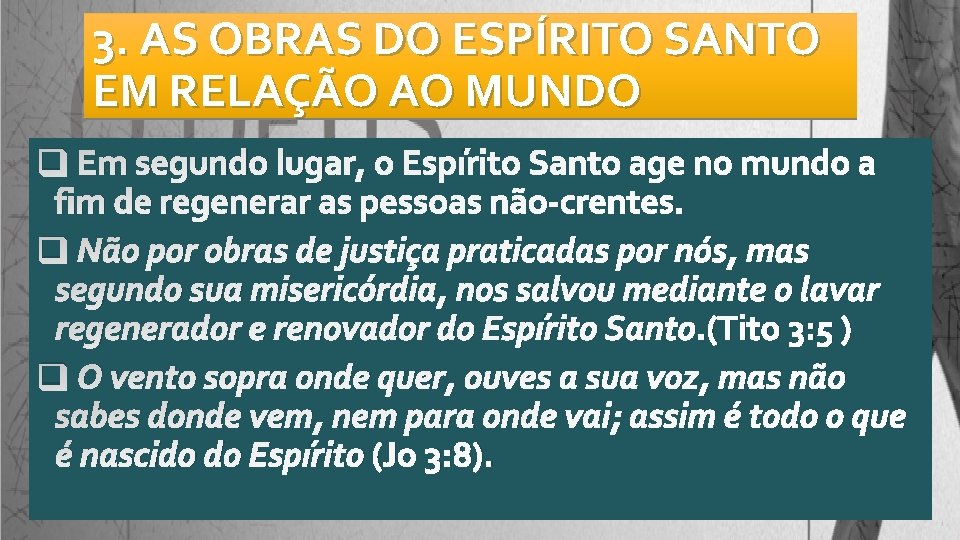 3. AS OBRAS DO ESPÍRITO SANTO EM RELAÇÃO AO MUNDO q Em segundo lugar,