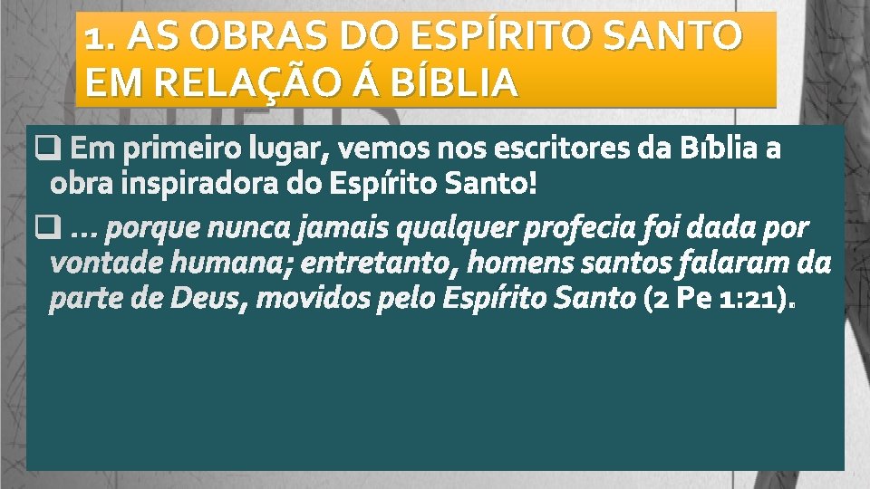 1. AS OBRAS DO ESPÍRITO SANTO EM RELAÇÃO Á BÍBLIA q Em primeiro lugar,