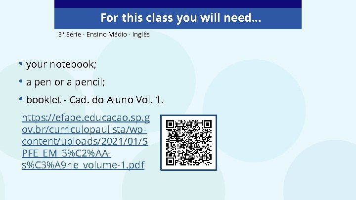 For this class you will need. . . 3ª Série - Ensino Médio -