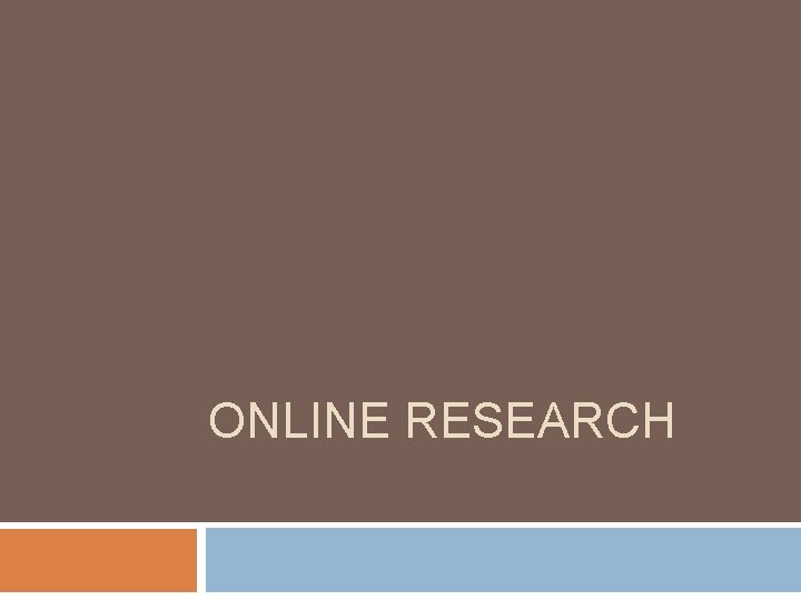 ONLINE RESEARCH 