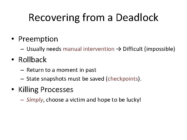 Recovering from a Deadlock • Preemption – Usually needs manual intervention → Difficult (impossible)