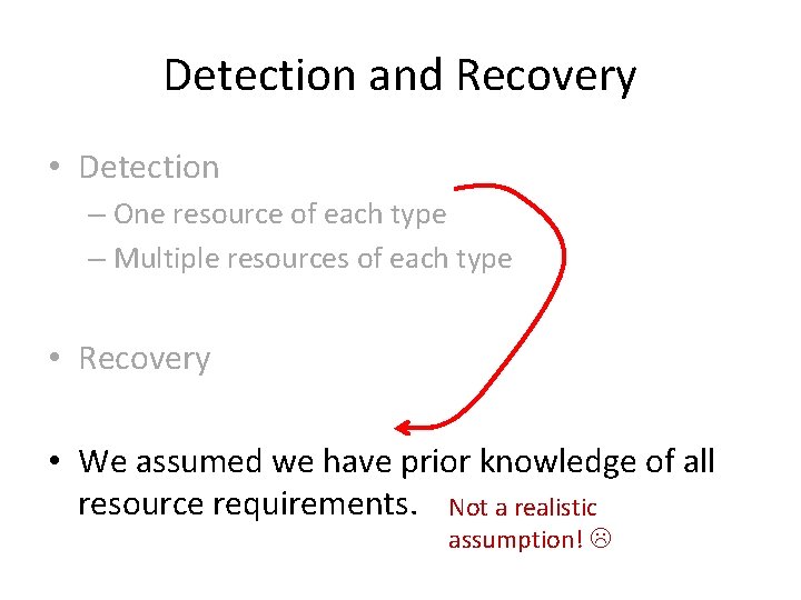 Detection and Recovery • Detection – One resource of each type – Multiple resources