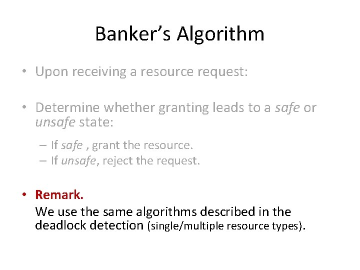 Banker’s Algorithm • Upon receiving a resource request: • Determine whether granting leads to