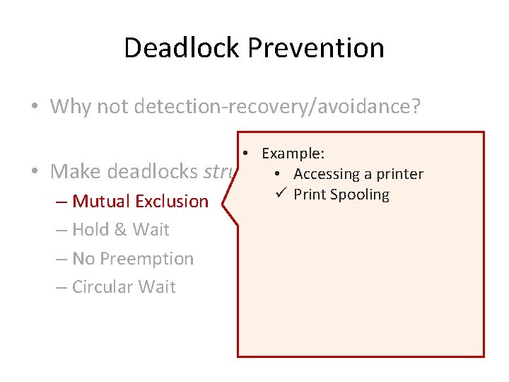 Deadlock Prevention • Why not detection-recovery/avoidance? • • Example: Make deadlocks structurally impossible •