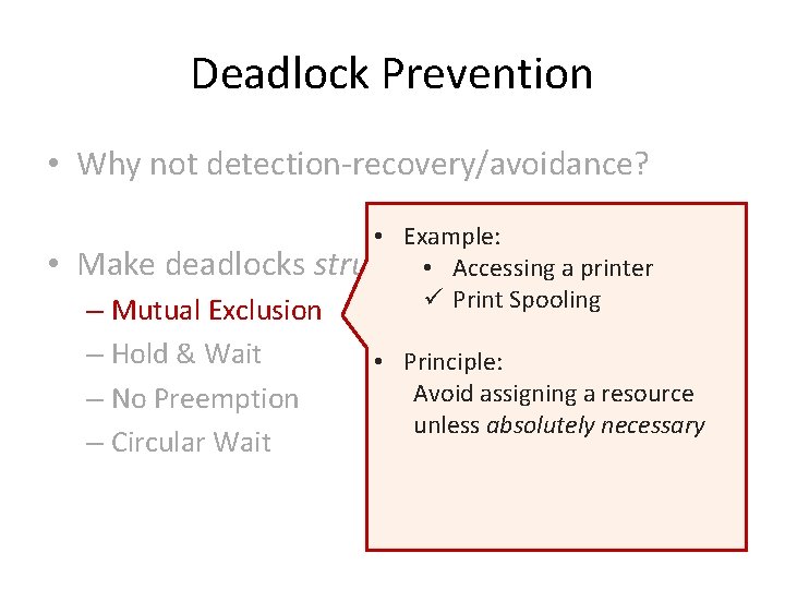 Deadlock Prevention • Why not detection-recovery/avoidance? • • Example: Make deadlocks structurally impossible •