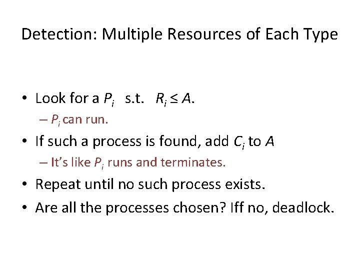 Detection: Multiple Resources of Each Type • Look for a Pi s. t. Ri
