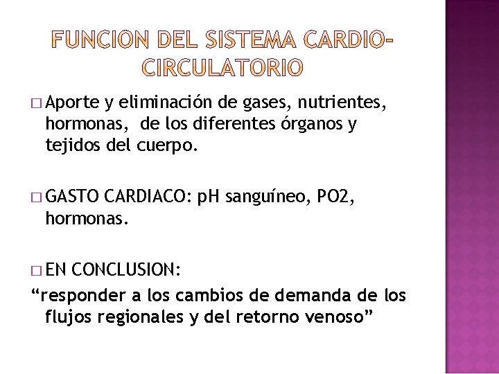 � Aporte y eliminación de gases, nutrientes, hormonas, de los diferentes órganos y tejidos