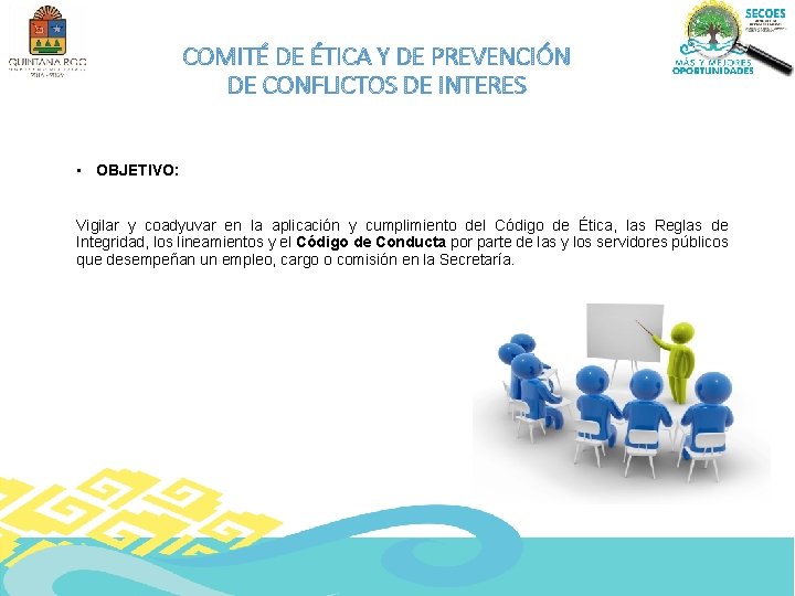 COMITÉ DE ÉTICA Y DE PREVENCIÓN DE CONFLICTOS DE INTERES • OBJETIVO: Vigilar y