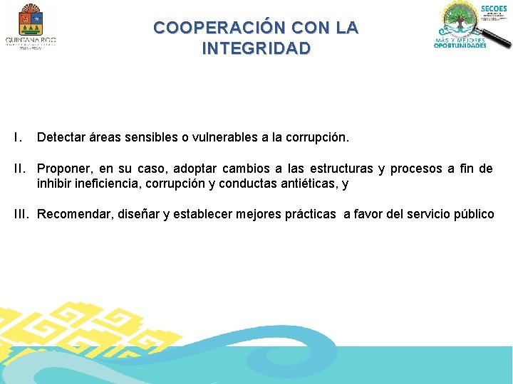 COOPERACIÓN CON LA INTEGRIDAD I. Detectar áreas sensibles o vulnerables a la corrupción. II.
