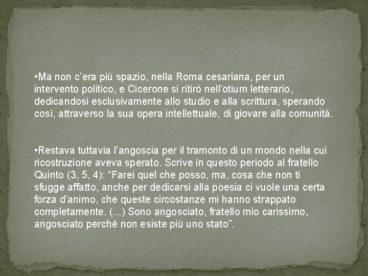  • Ma non c’era più spazio, nella Roma cesariana, per un intervento politico,