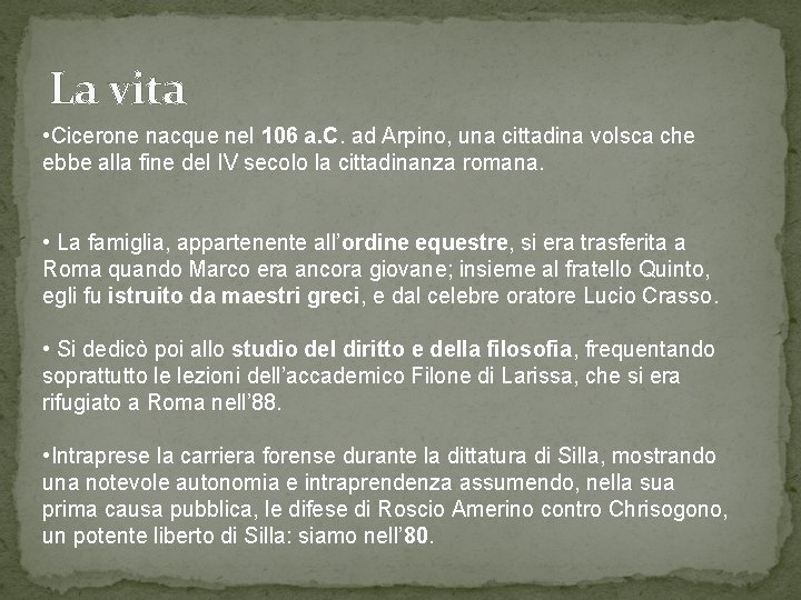 La vita • Cicerone nacque nel 106 a. C. ad Arpino, una cittadina volsca