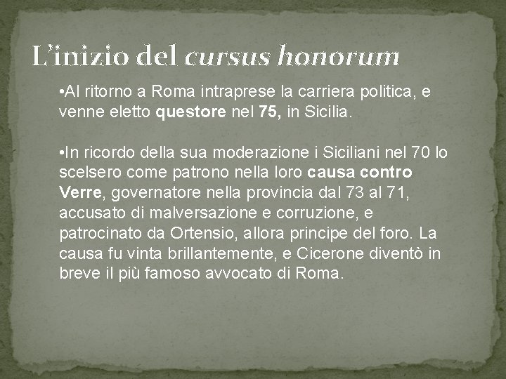 L’inizio del cursus honorum • Al ritorno a Roma intraprese la carriera politica, e
