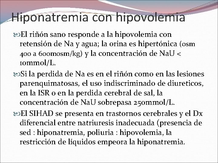 Hiponatremia con hipovolemia El riñón sano responde a la hipovolemia con retensión de Na